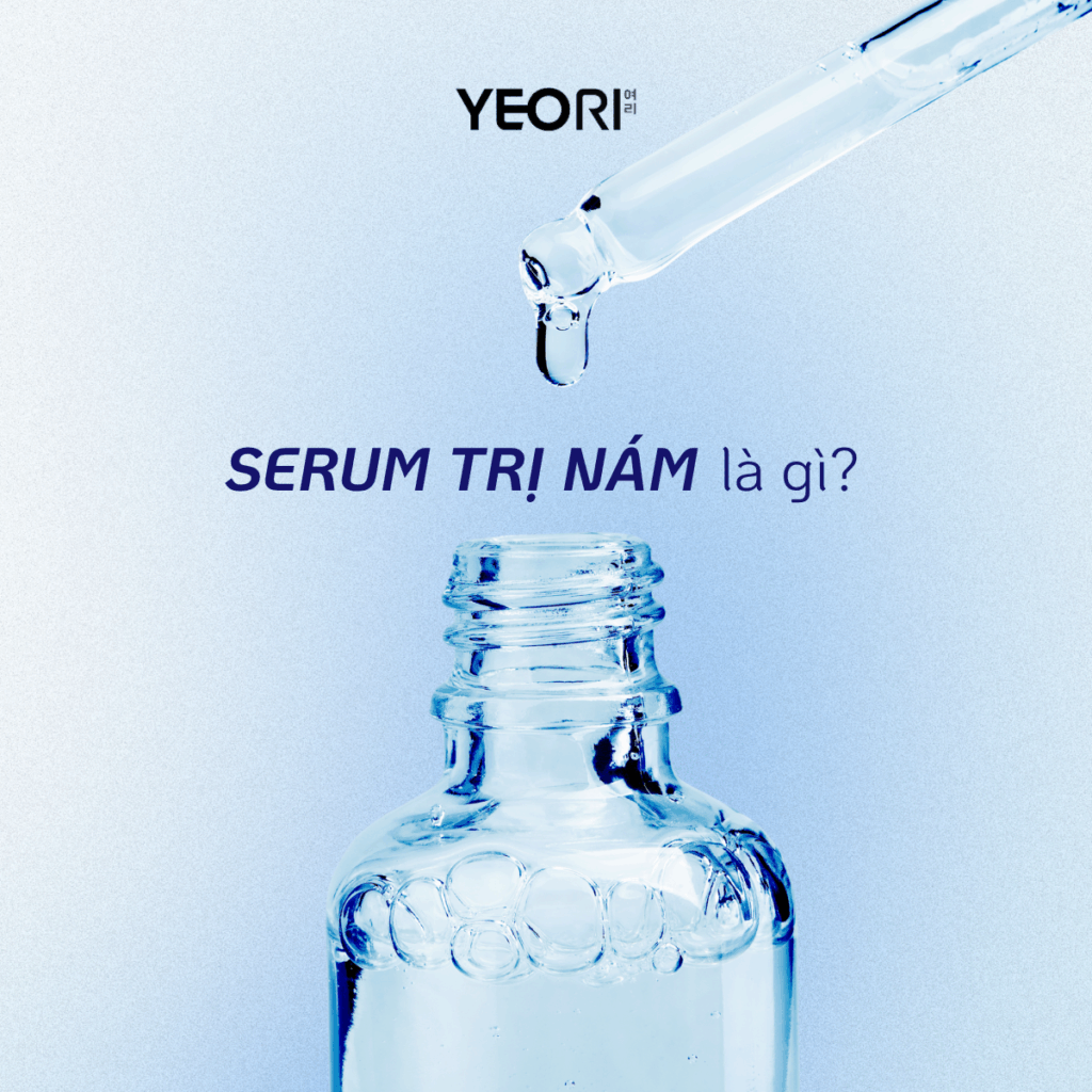 SERUM TRỊ NÁM LÀ GÌ? CÁCH SỬ DỤNG HIỆU QUẢ ĐỂ LÀM MỜ SẮC TỐ
